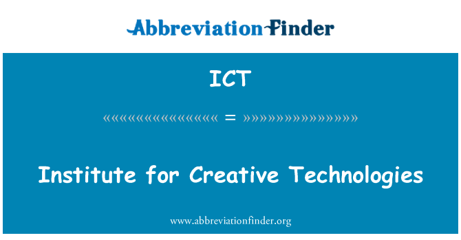 ICT: انسٹی ٹیوٹ تخلیقی ٹیکنالوجیز کے لئے