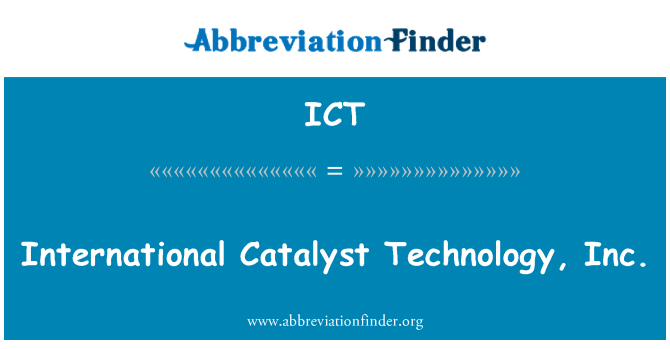 ICT: International Catalyst Technology, Inc.