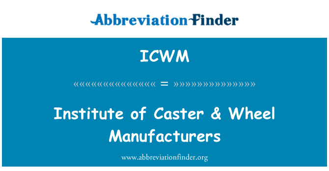 ICWM: Institutet för Caster & hjulet tillverkare