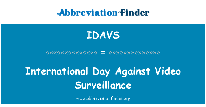 IDAVS: International Day Against Video Surveillance