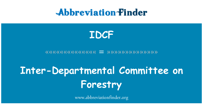 IDCF: Inter-Departmental Committee on Forestry