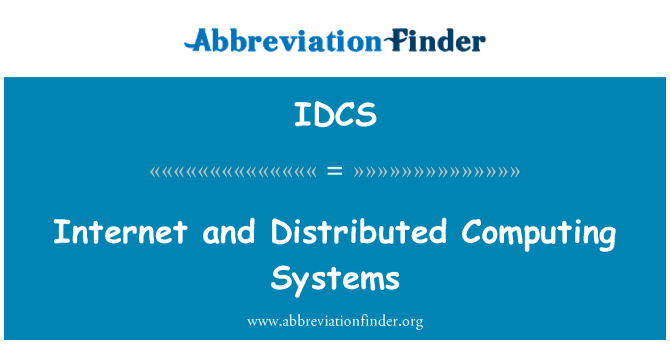 IDCS: Internet and Distributed Computing Systems