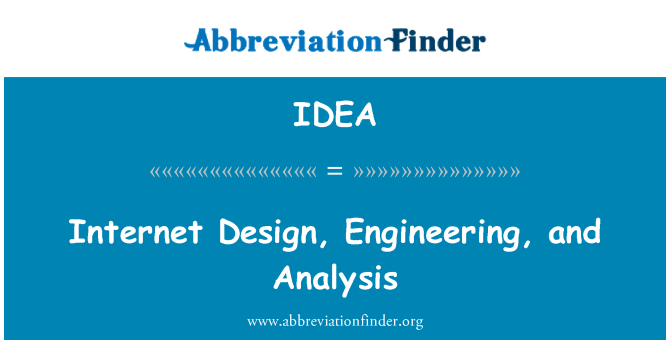 IDEA: Internet Design, Engineering, and Analysis