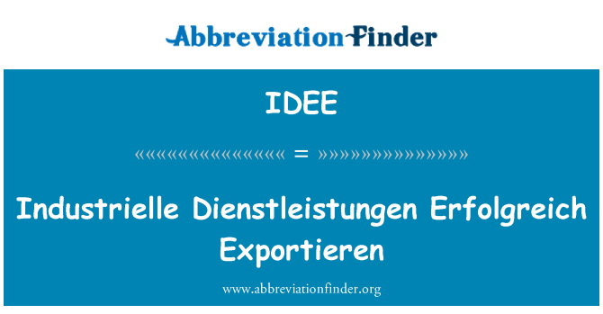 IDEE: Industrielle Dienstleistungen Erfolgreich Exportieren