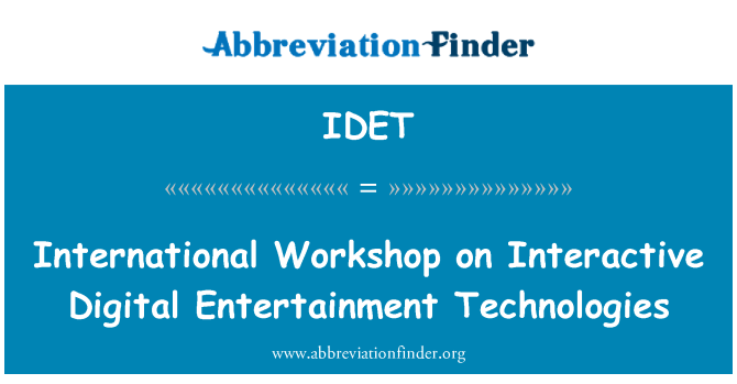 IDET: Mezinárodní Workshop o interaktivní digitální zábavy technologií