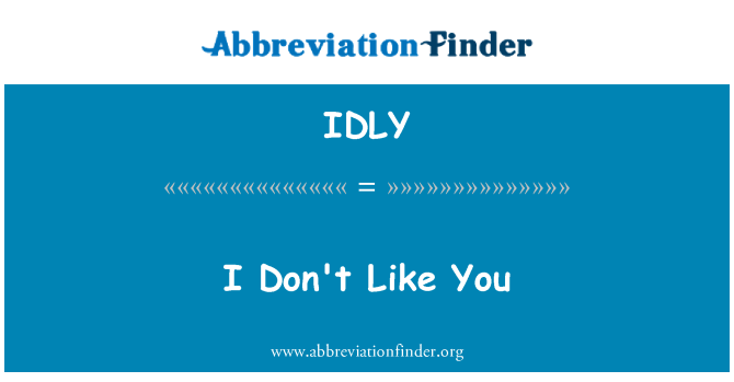 IDLY: 我不喜欢你