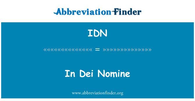 IDN: Σε Dei Nomine