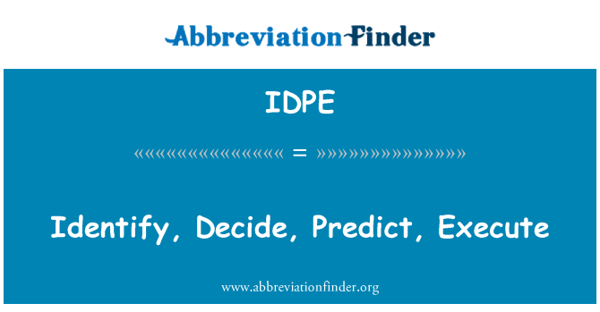 IDPE: Identificare, decidere, predire, eseguire