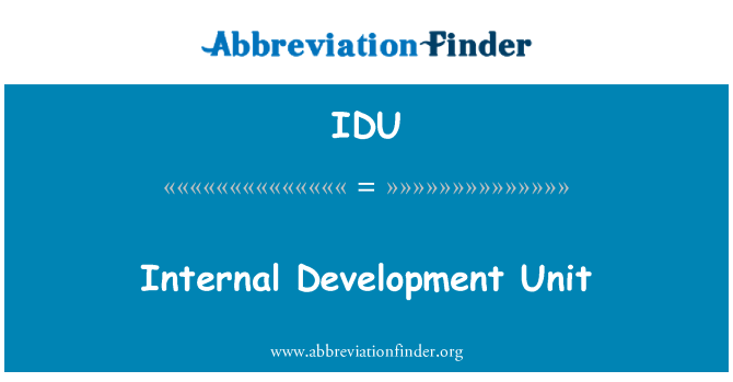 IDU: Internal Development Unit