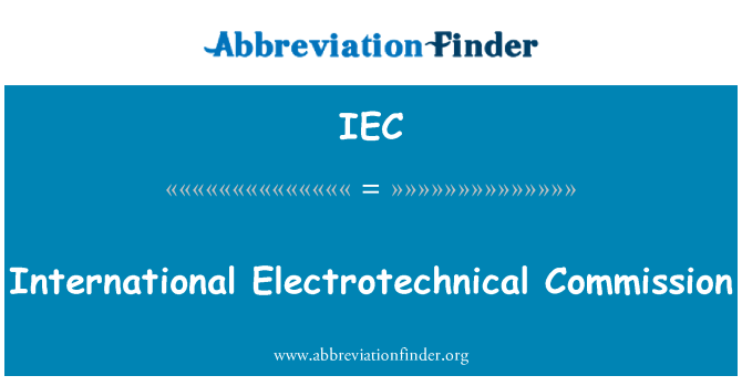 IEC: Comisión Electrotécnica Internacional