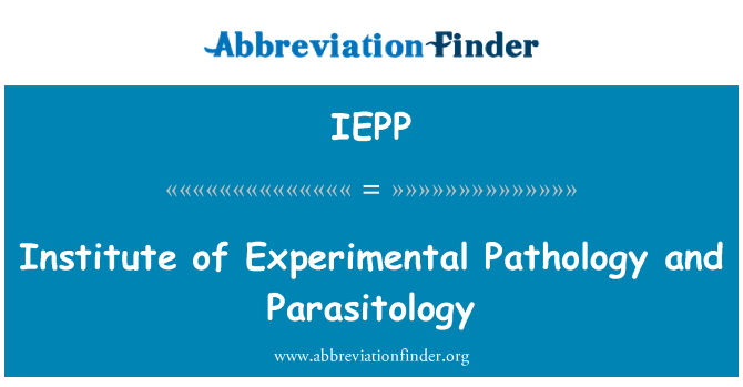 IEPP: Institutul de patologie experimentală şi Parazitologie