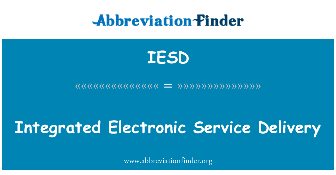 IESD: Integrated Electronic Service Delivery