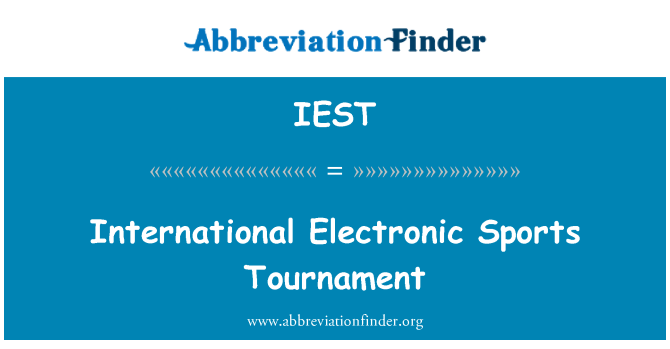 IEST: अंतरराष्ट्रीय इलेक्ट्रॉनिक खेल स्पर्धा