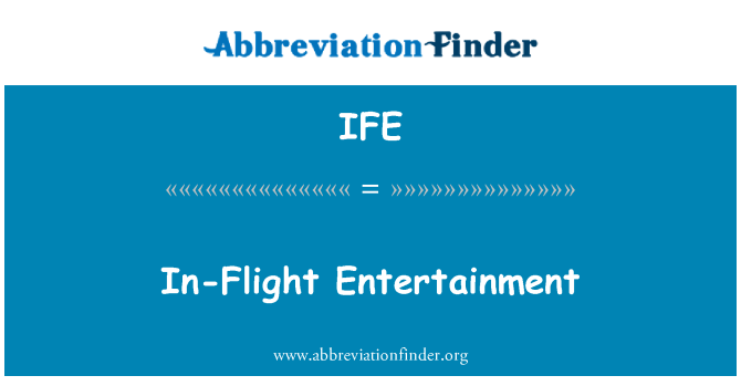 IFE: In-Flight Entertainment