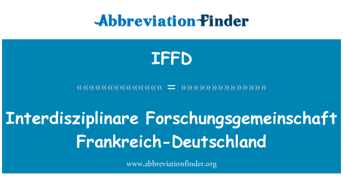 IFFD: Interdisziplinare Forschungsgemeinschaft Frankreich-Deutschland