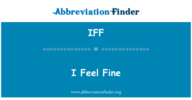 IFF: I Feel Fine