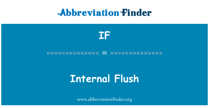 IF: Internal Flush