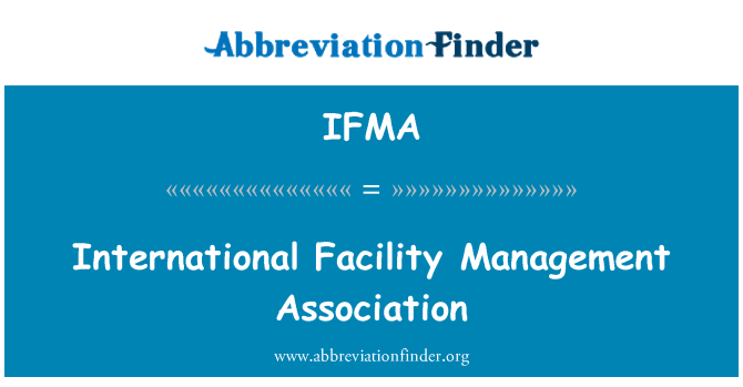 IFMA: International Facility Management Association