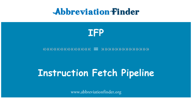 IFP: Instruction Fetch Pipeline