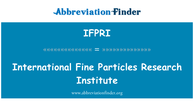 IFPRI: International Fine Particles Research Institute