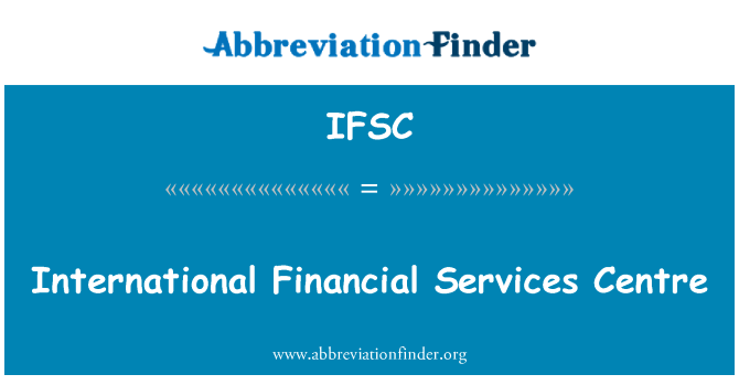 IFSC: International Financial Services Centre