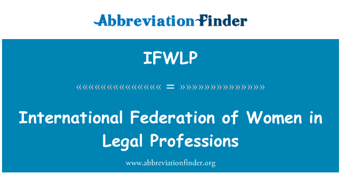 IFWLP: Federasyon entènasyonal fanm nan Legal Professions