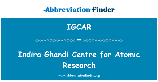 IGCAR: Indira Ghandi Centre for Atomic Research