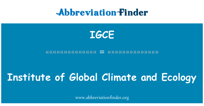 IGCE: Institute of Global Climate and Ecology