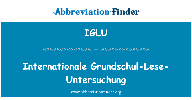 IGLU: Internationale Grundschul-Lese-Untersuchung