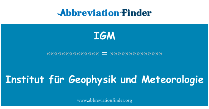 IGM: Institut für Geophysik wnaed Meteorologie