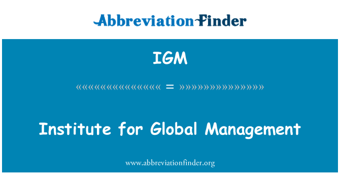 IGM: वैश्विक प्रबंधन के लिए संस्थान