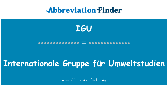 IGU: Gruppe Internationale für Umweltstudien