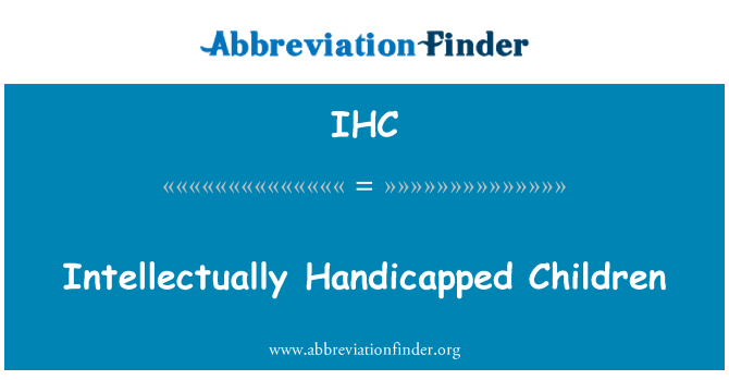 IHC: Intellectually Handicapped Children