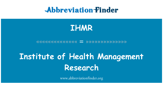 IHMR: انسٹی ٹیوٹ آف ہیلتھ مینجمنٹ ریسرچ