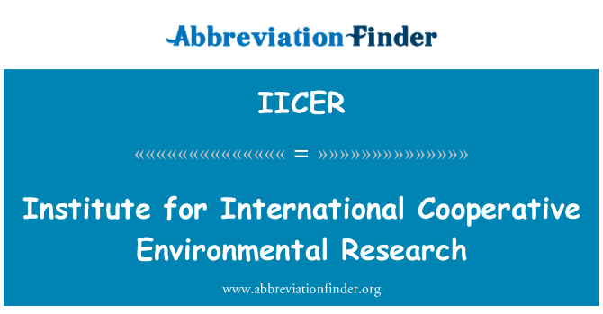 IICER: انسٹی ٹیوٹ برائے بین الاقوامی تعاون پر مبنی ماحولیاتی تحقیق