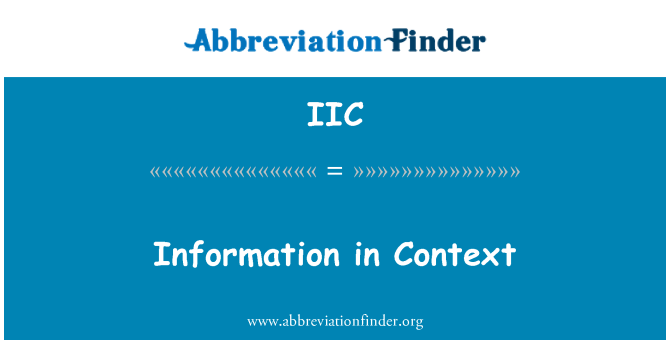 IIC: Information in Context