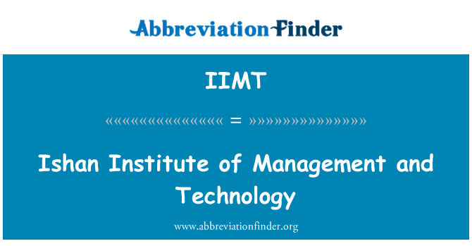 IIMT: Ishan Institute of Management and Technology