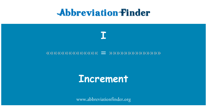 definição de I: Incremento - Increment