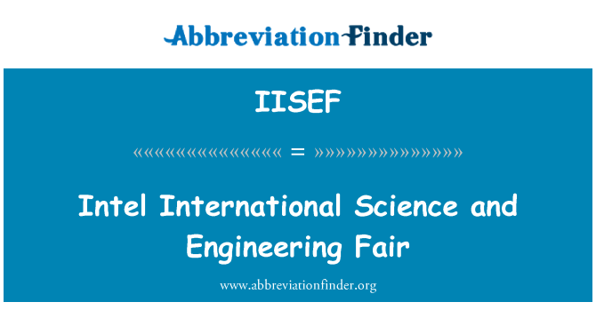 IISEF: Intel นานาชาติวิทยาศาสตร์และวิศวกรรมศาสตร์แฟร์