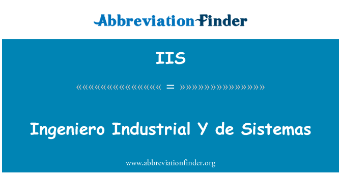 IIS: Ingeniero Industrial Y de Sistemas