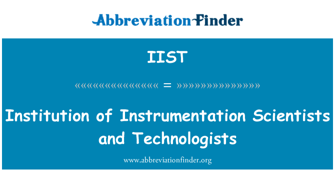 IIST: Institution of Instrumentation Scientists and Technologists