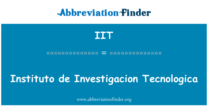 IIT: Instituto de Investigacion Tecnologica