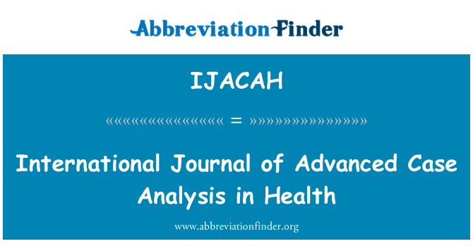 IJACAH: Internationale Zeitschrift für erweiterte Analyse in Gesundheit