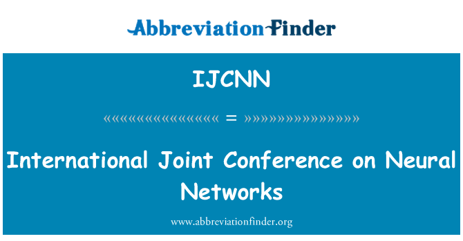 IJCNN: International Joint Conference on Neural Networks