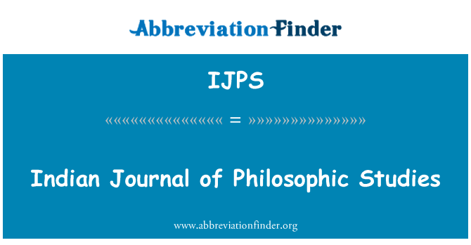 IJPS: Indian Journal of Philosophic Studies