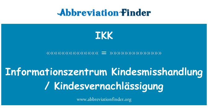 IKK: Informationszentrum Kindesmisshandlung / Kindesvernachlässigung