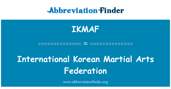 IKMAF: بین الاقوامی کوریائی مارشل آرٹس فیڈریشن