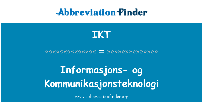 IKT: Informasjons-og Kommunikasjonsteknologi