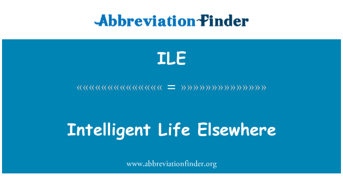 ILE: Intelligent Life Elsewhere