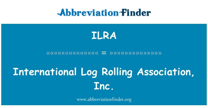 ILRA: Mednarodni Log Rolling združenje, Inc